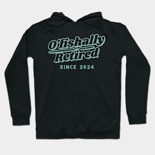 O'fishally retired since 2024 Hoodie